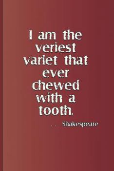 Paperback I Am the Veriest Varlet That Ever Chewed with a Tooth. . . . Shakespeare: A Quote from Henry IV, Part One by William Shakespeare Book