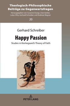 Hardcover Happy Passion: Studies in Kierkegaard's Theory of Faith Book