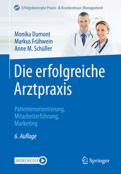 Paperback Die Erfolgreiche Arztpraxis: Patientenorientierung, Mitarbeiterführung, Marketing [German] Book