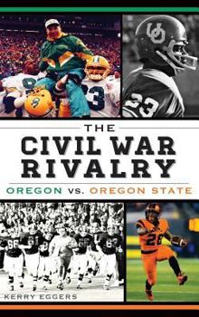 Hardcover The Civil War Rivalry: Oregon vs. Oregon State Book