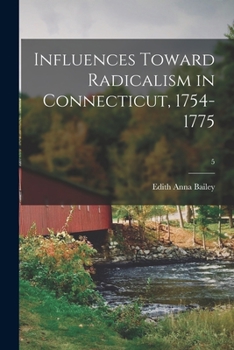 Paperback Influences Toward Radicalism in Connecticut, 1754-1775; 5 Book