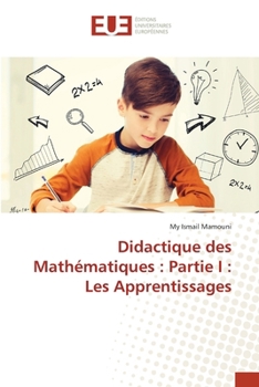 Didactique des Mathématiques: Partie I: Les Apprentissages (French Edition)