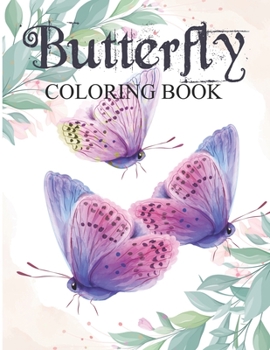 Paperback Butterfly Coloring Book: 50 pages Contains Various Butterflies, Flowers Relaxing antistress. Book