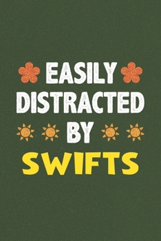 Easily Distracted By Swifts: Swifts Lovers Funny Gifts Dot Grid Journal Notebook 6x9 120 Pages