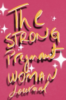 Paperback The Strong Pregnant Woman: Pink Lined Notebook / Journal Gift, 120 Pages, 6x9, Soft Cover, Matte Finish Book
