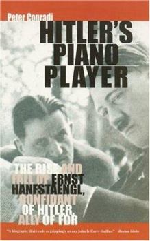 Paperback Hitler's Piano Player: The Rise and Fall of Ernst Hanfstaengl, Confidant of Hitler, Ally of FDR Book