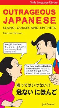 Paperback Outrageous Japanese: Slang, Curses and Epithets (Japanese Phrasebook) Book