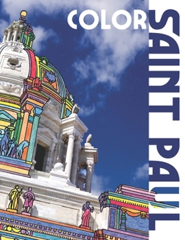 Paperback Color Saint Paul: An Adult Coloring Book That Will Take You Places! Book