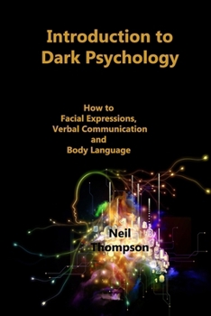 Paperback Introduction to Dark Psychology: How to Interpret Facial Expressions, Verbal Communication and Body Language Book