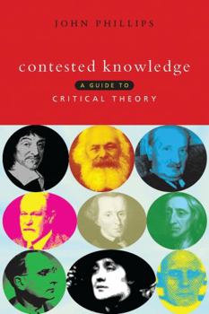 Hardcover Contested Knowledge: A Guide to Critical Theory Book