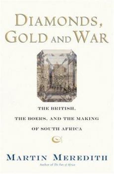 Hardcover Diamonds, Gold, and War: The British, the Boers, and the Making of South Africa Book