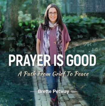 Paperback Prayer is Good: A Path from Grief to Peace: Christian Inspirational Book for Managing Grief, Depression, and Anxiety thru Coloring, Journaling, Aromatherapy, and Prayer Book