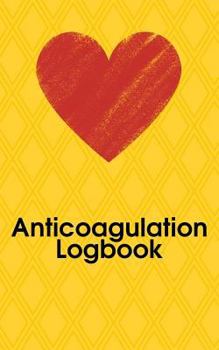 Anticoagulation Logbook : Compact Transportable (5'' X 8'') Log Book for INR Measurements and Dosis under Anticoagulation Treatment