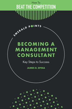Hardcover Becoming a Management Consultant: Key Steps to Success Book