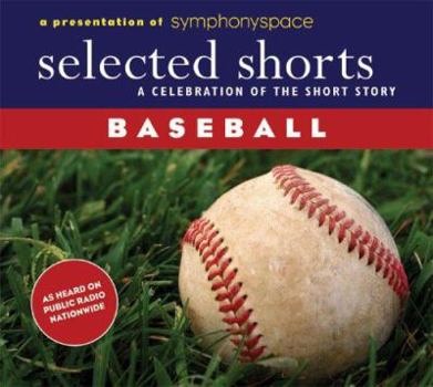 Selected Shorts: Baseball (Selected Shorts series) - Book  of the Selected Shorts