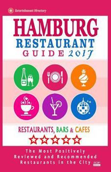 Paperback Hamburg Restaurant Guide 2017: Best Rated Restaurants in Hamburg, Germany - 500 Restaurants, Bars and Cafés recommended for Visitors, 2017 Book