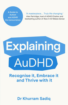 Paperback Explaining Audhd: The Expert-Led Guide to Autism and ADHD Co-Concurrence Book