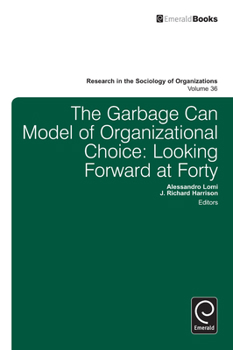 Hardcover Garbage Can Model of Organizational Choice: Looking Forward at Forty Book