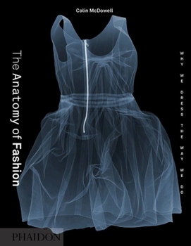 Hardcover The Anatomy of Fashion: Why We Dress the Way We Do Book