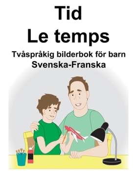 Paperback Svenska-Franska Tid/Le temps Tvåspråkig bilderbok för barn [Swedish] Book