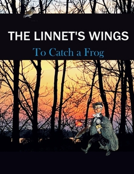 Paperback The Linnet's Wings: To Catch a Frog Book