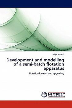 Paperback Development and Modelling of a Semi-Batch Flotation Apparatus Book