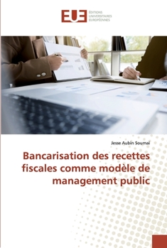 Paperback Bancarisation des recettes fiscales comme modèle de management public [French] Book