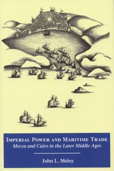 Paperback Imperial Power and Maritime Trade: Mecca and Cairo in the Later Middle Ages Book