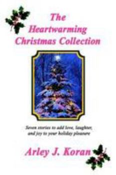 Hardcover The Heartwarming Christmas Collection: Seven Stories to Add Love, Laughter, and Joy to Your Holiday Pleasure Book