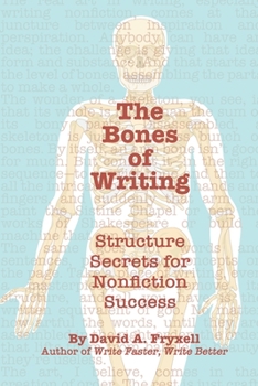 Paperback The Bones of Writing: Structure secrets for nonfiction success. Book