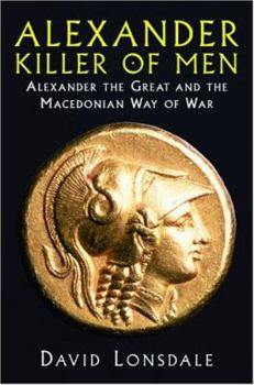 Hardcover Alexander the Great, Killer of Men Book