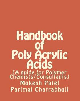 Paperback Handbook of Poly Acrylic Acids: (A guide for Polymer Chemists/Consultants) Book