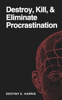 Paperback Destroy, Kill, & Eliminate Procrastination Book