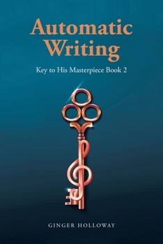 Paperback Automatic Writing: Key to His Masterpiece Book