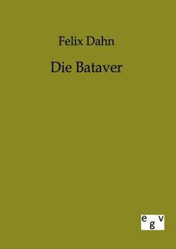 Die Bataver - Book #7 of the Kleine Romane aus der Völkerwanderung