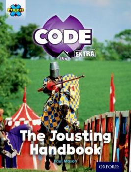 Paperback Project X CODE Extra: Turquoise Book Band, Oxford Level 7: Castle Kingdom: The Jousting Handbook (Project X CODE ^IExtra^R) Book
