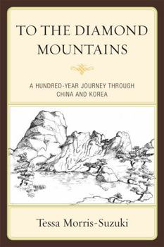 Hardcover To the Diamond Mountains: A Hundred-Year Journey Through China and Korea Book