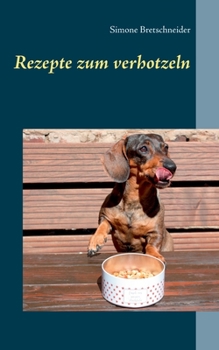 Paperback Rezepte zum verhotzeln: Die selbstgemachten Lieblingsleckereien der Hotzenplotzbande [German] Book