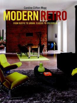 Hardcover Modern Retro: From Rustic to Urban, Classic to Colourful Book