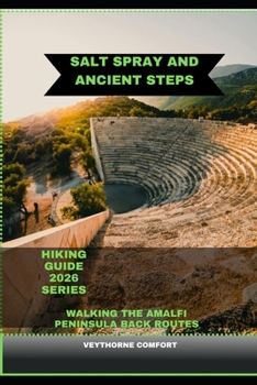 SALT SPRAY AND ANCIENT STEPS: WALKING THE AMALFI PENINSULA BACK ROUTES