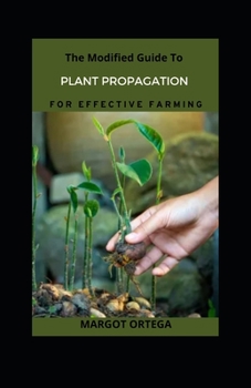 The Modified Guide To Plant Propagation For Effective Farming