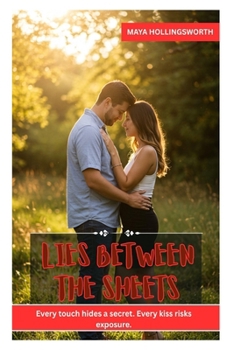Paperback Lies Between the Sheets: Every Touch Hides a Secret. Every Kiss Risks Exposure. Book