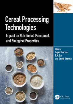 Cereal Processing Technologies: Impact on Nutritional, Functional, and Biological Properties
