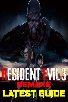 Paperback Resident Evil 3 Remake: Latest Guide: The Best Complete Guide: Become a Pro Player in Resident Evil Book