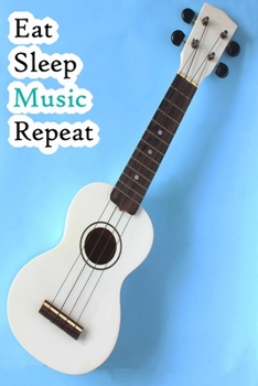 Eat Sleep Music Repeat: Lined Notebook / Journal Gift, 200 Pages, 6x9, Blue Guitar Cover, Matte Finish Inspirational Quotes Journal, Notebook, Diary, Composition Book