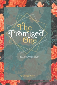 Paperback The Promised One: Tracing God's Whispers of Hope Through Scripture: An Advent Devotional Book