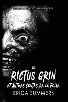 Le Rictus Grin et Autres Contes de la Folie: Onze histoires d'horreur (French Edition)