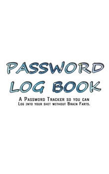 Paperback My Password Log Book: Internet Password Logbook - The Personal Internet Address & Password Journal A Password Tracker So You Can Log Into Yo Book