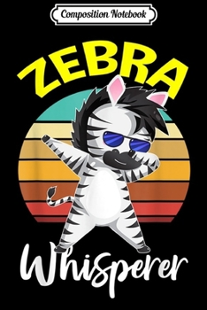 Paperback Composition Notebook: Dabbing Zebra Whisperer Zoo Animal Gifts for Men Women Kids Journal/Notebook Blank Lined Ruled 6x9 100 Pages Book