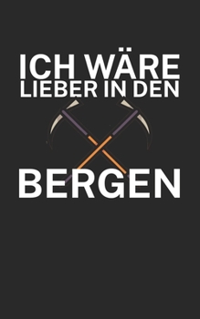 Paperback Ich w?re lieber in den Bergen: Klettern Notizbuch f?r Kletterer und Boulderer mit Spruch. 120 Seiten Liniert. Perfektes Geschenk. [German] Book